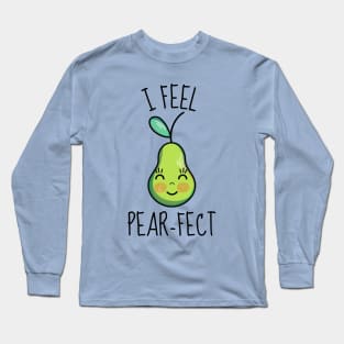 I Feel Pear-Fect Cute Pear Long Sleeve T-Shirt